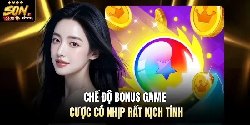 Chế độ bonus game cược có nhịp rất kịch tính
