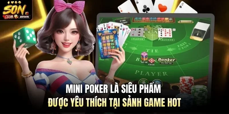 Mini poker là siêu phẩm được yêu thích tại sảnh game hot