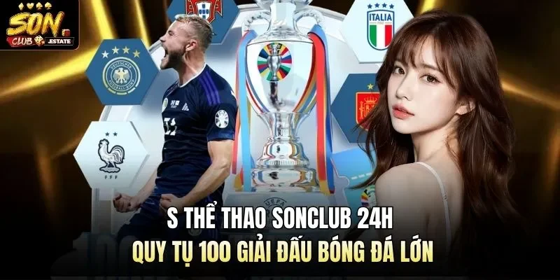 S Thể Thao Sonclub 24h Quy Tụ 100 Giải Đấu Bóng Đá Lớn