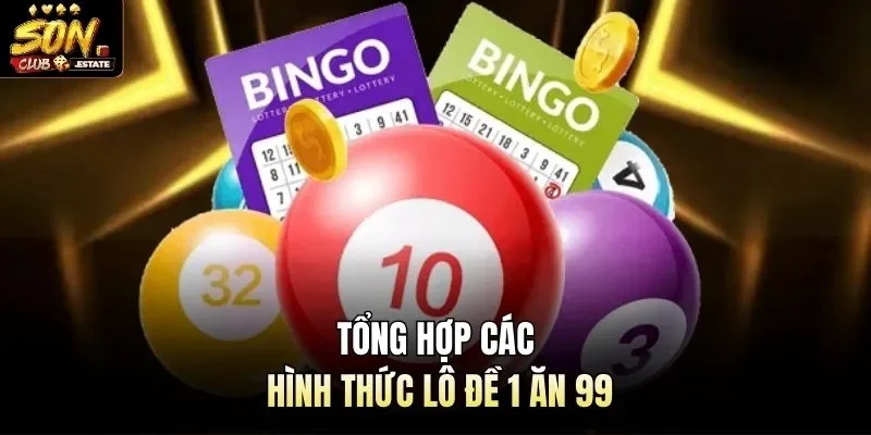 Tổng hợp các hình thức lô đề 1 ăn 99